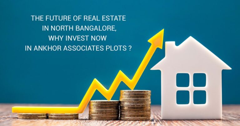 The Future of Real Estate in North Bangalore: Why Invest Now? – Ankhor ...